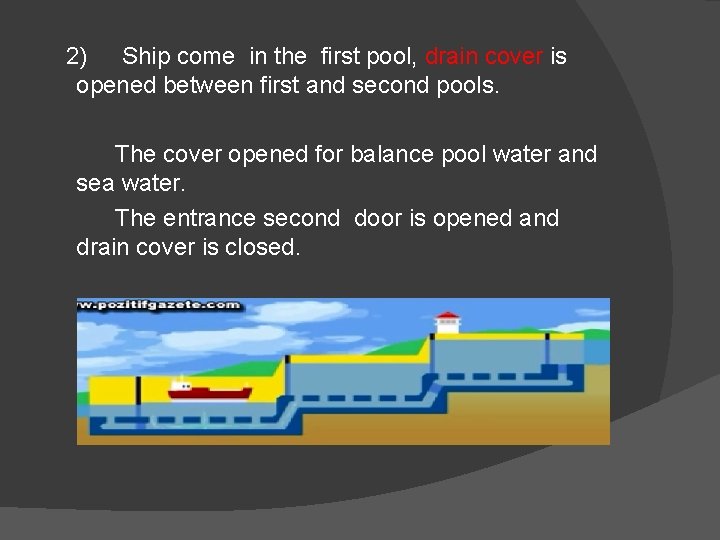 2) Ship come in the first pool, drain cover is opened between first and