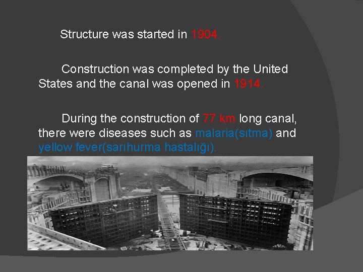 Structure was started in 1904. Construction was completed by the United States and the