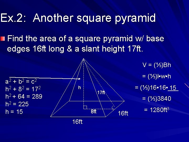 Ex. 2: Another square pyramid Find the area of a square pyramid w/ base