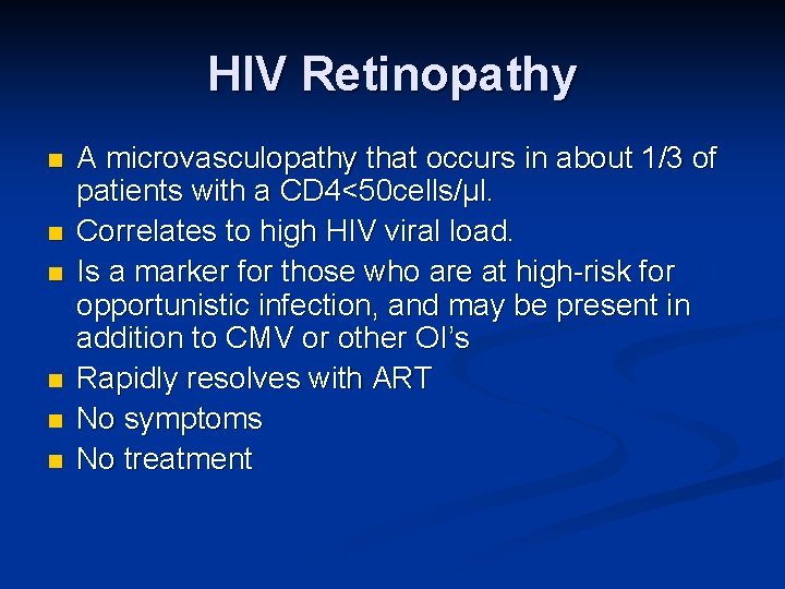 HIV Retinopathy n n n A microvasculopathy that occurs in about 1/3 of patients