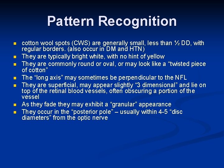Pattern Recognition n n n cotton wool spots (CWS) are generally small, less than