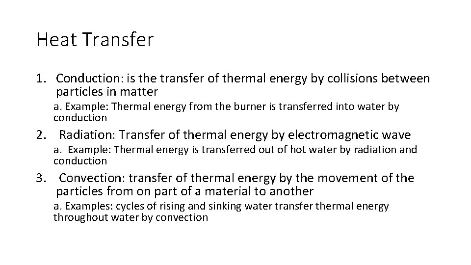 Heat Transfer 1. Conduction: is the transfer of thermal energy by collisions between particles