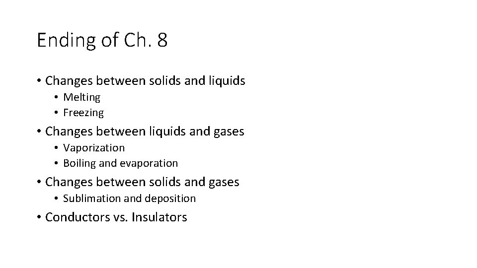 Ending of Ch. 8 • Changes between solids and liquids • Melting • Freezing