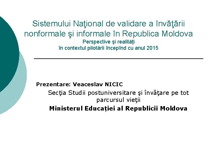 Sistemului Naţional de validare a învăţării nonformale şi informale în Republica Moldova Perspective și