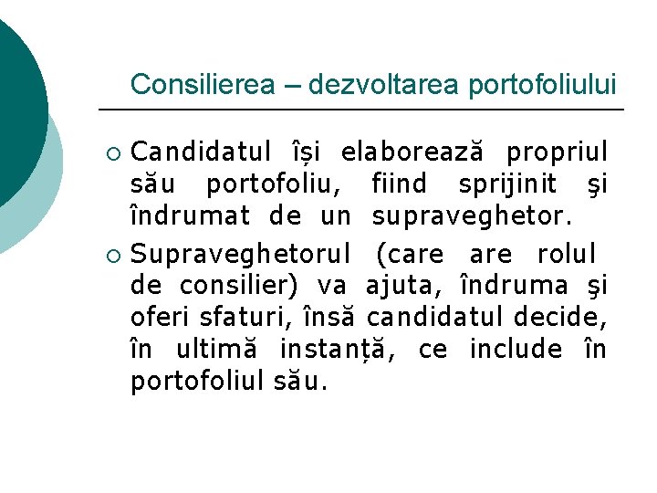 Consilierea – dezvoltarea portofoliului Candidatul își elaborează propriul său portofoliu, fiind sprijinit şi îndrumat