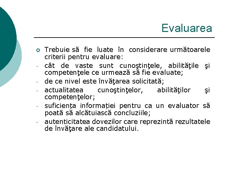 Evaluarea ¡ - Trebuie să fie luate în considerare următoarele criterii pentru evaluare: cât