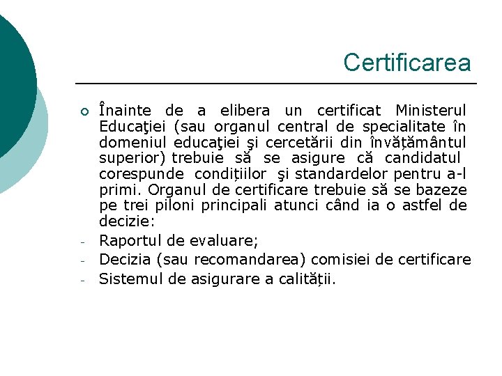Certificarea ¡ - Înainte de a elibera un certificat Ministerul Educaţiei (sau organul central