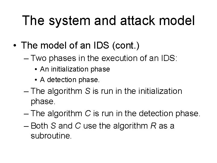 The system and attack model • The model of an IDS (cont. ) – The system and attack model • The model of an IDS (cont. ) –