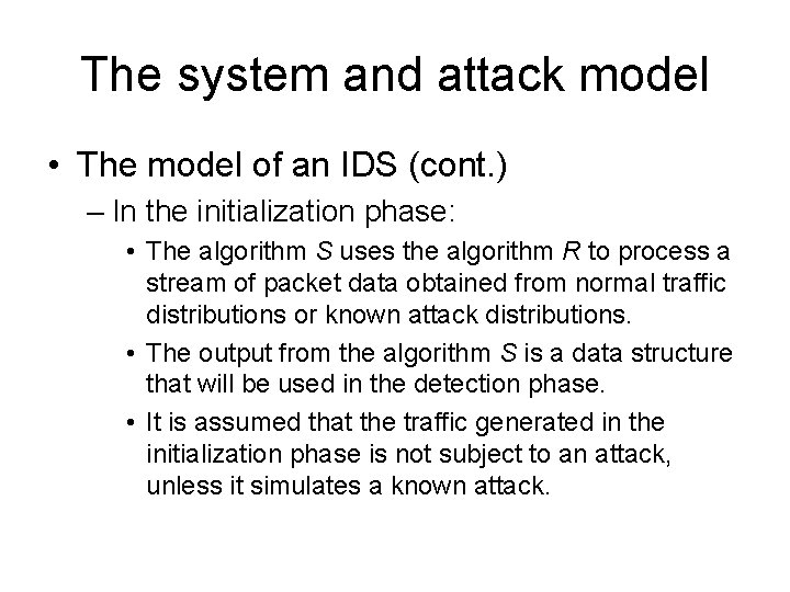 The system and attack model • The model of an IDS (cont. ) – The system and attack model • The model of an IDS (cont. ) –