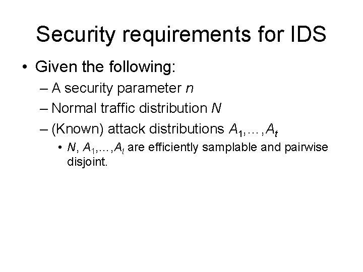 Security requirements for IDS • Given the following: – A security parameter n – Security requirements for IDS • Given the following: – A security parameter n –