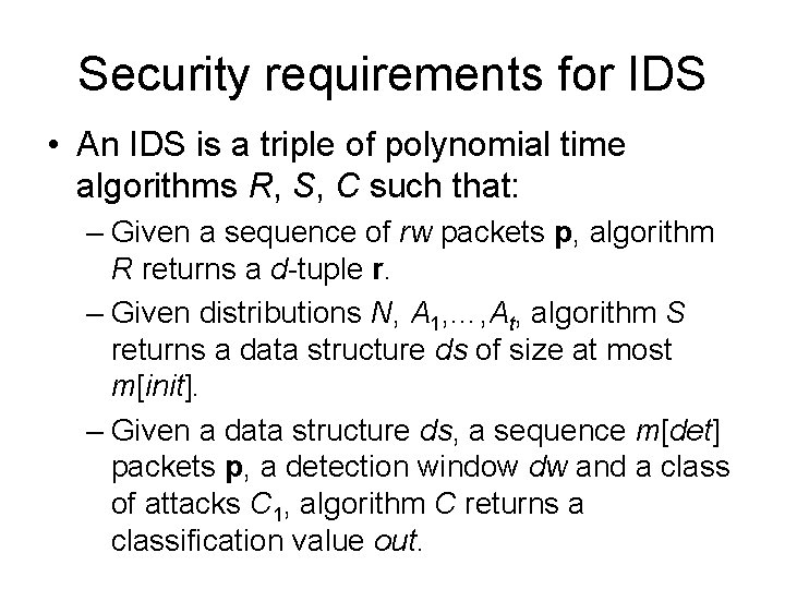 Security requirements for IDS • An IDS is a triple of polynomial time algorithms Security requirements for IDS • An IDS is a triple of polynomial time algorithms