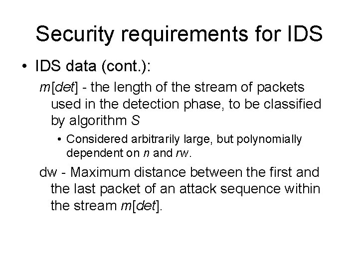 Security requirements for IDS • IDS data (cont. ): m[det] - the length of