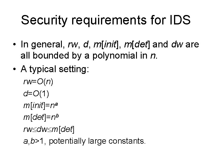 Security requirements for IDS • In general, rw, d, m[init], m[det] and dw are
