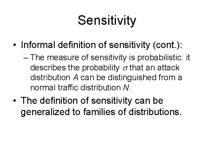 Sensitivity • Informal definition of sensitivity (cont. ): – The measure of sensitivity is Sensitivity • Informal definition of sensitivity (cont. ): – The measure of sensitivity is