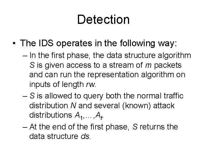 Detection • The IDS operates in the following way: – In the first phase, Detection • The IDS operates in the following way: – In the first phase,