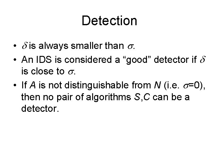 Detection • is always smaller than . • An IDS is considered a “good” Detection • is always smaller than . • An IDS is considered a “good”