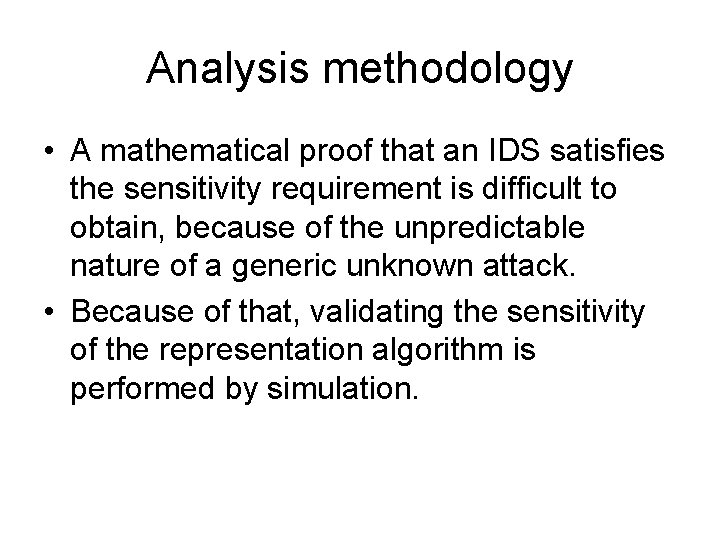Analysis methodology • A mathematical proof that an IDS satisfies the sensitivity requirement is Analysis methodology • A mathematical proof that an IDS satisfies the sensitivity requirement is