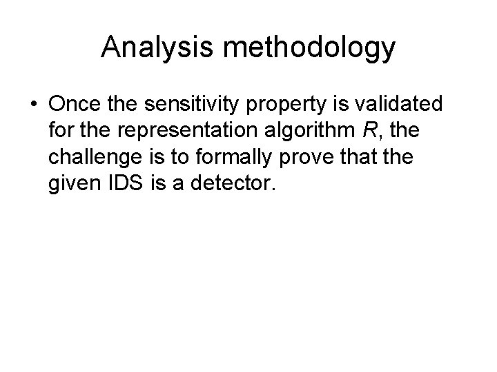 Analysis methodology • Once the sensitivity property is validated for the representation algorithm R, Analysis methodology • Once the sensitivity property is validated for the representation algorithm R,