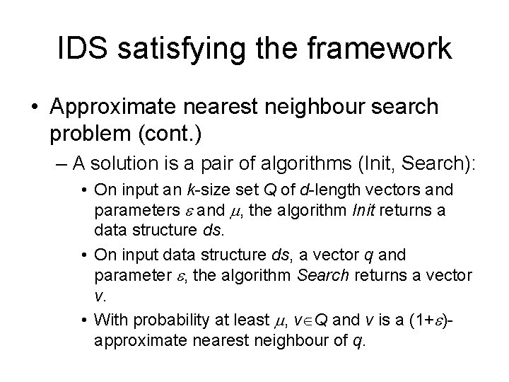 IDS satisfying the framework • Approximate nearest neighbour search problem (cont. ) – A IDS satisfying the framework • Approximate nearest neighbour search problem (cont. ) – A