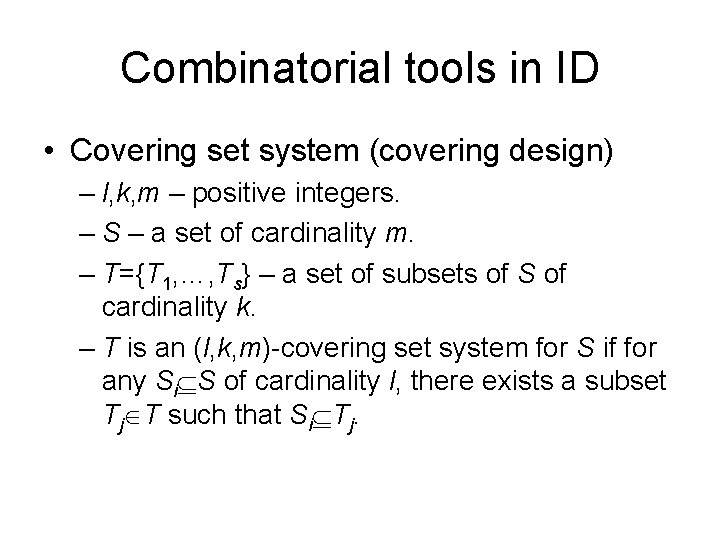 Combinatorial tools in ID • Covering set system (covering design) – l, k, m Combinatorial tools in ID • Covering set system (covering design) – l, k, m