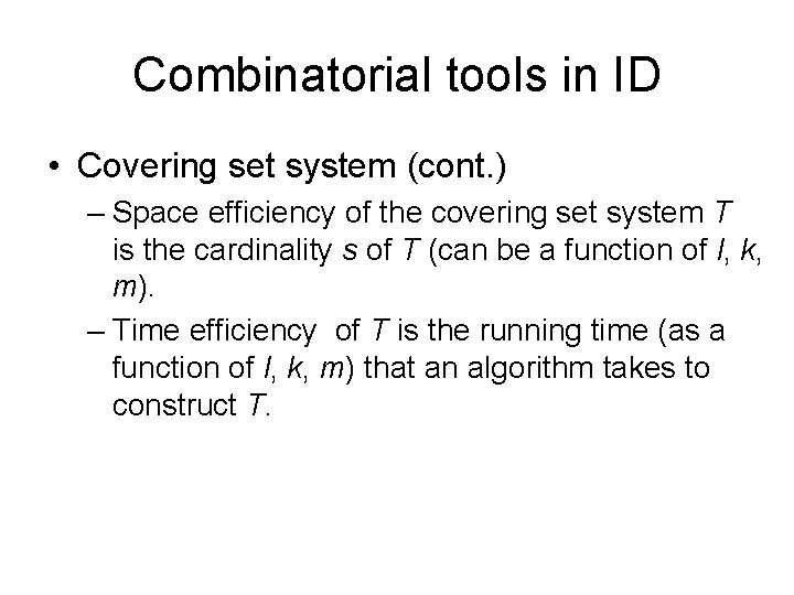 Combinatorial tools in ID • Covering set system (cont. ) – Space efficiency of Combinatorial tools in ID • Covering set system (cont. ) – Space efficiency of