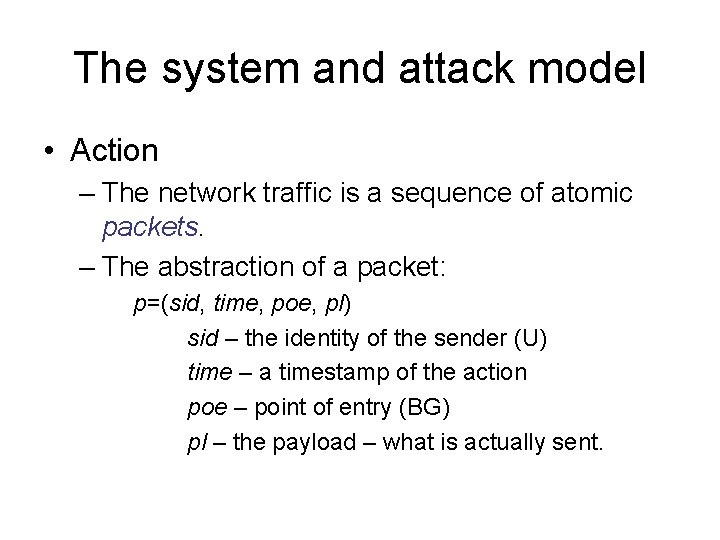 The system and attack model • Action – The network traffic is a sequence The system and attack model • Action – The network traffic is a sequence