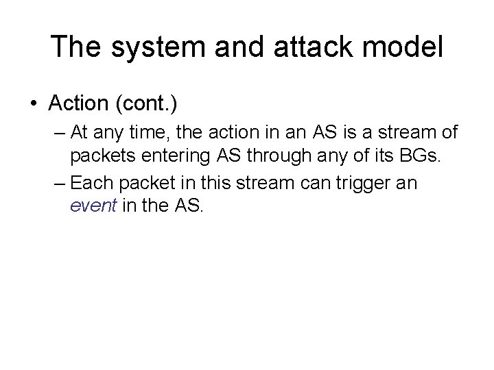 The system and attack model • Action (cont. ) – At any time, the The system and attack model • Action (cont. ) – At any time, the