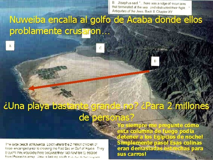 Nuweiba encalla al golfo de Acaba donde ellos problamente crusaron… ¿Una playa bastante grande