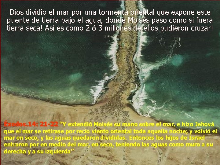 Dios dividio el mar por una tormenta oriental que expone este puente de tierra