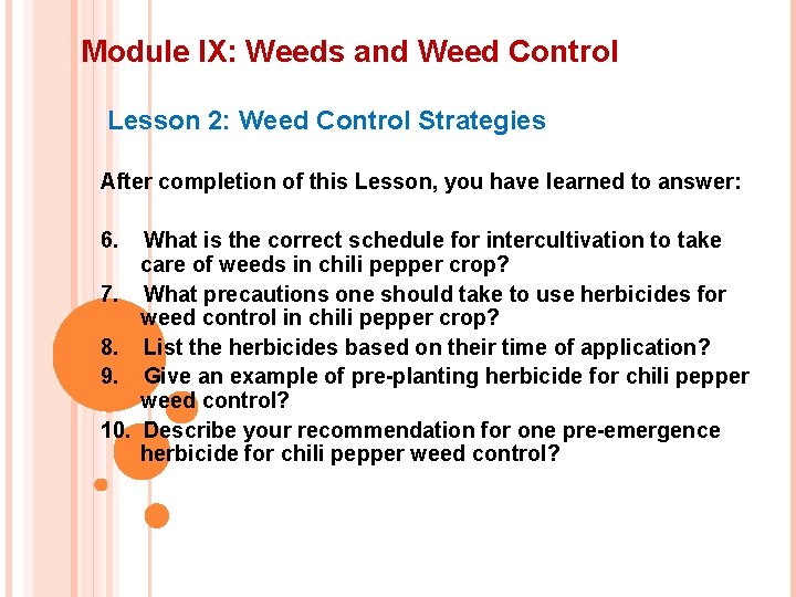 Module IX: Weeds and Weed Control Lesson 2: Weed Control Strategies After completion of