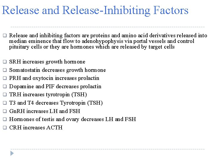 Release and Release-Inhibiting Factors q Release and inhibiting factors are proteins and amino acid