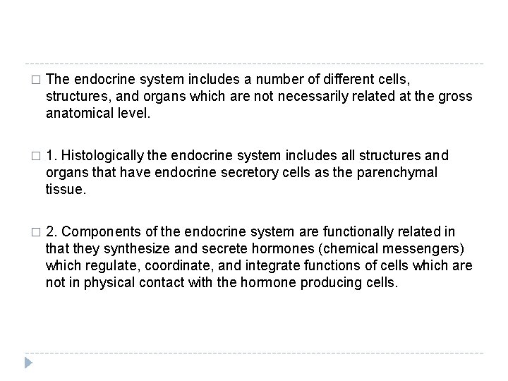 � The endocrine system includes a number of different cells, structures, and organs which
