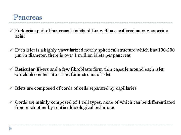 Pancreas ü Endocrine part of pancreas is islets of Langerhans scattered among exocrine acini