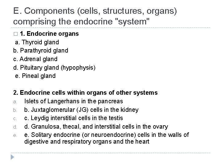 E. Components (cells, structures, organs) comprising the endocrine "system" 1. Endocrine organs a. Thyroid