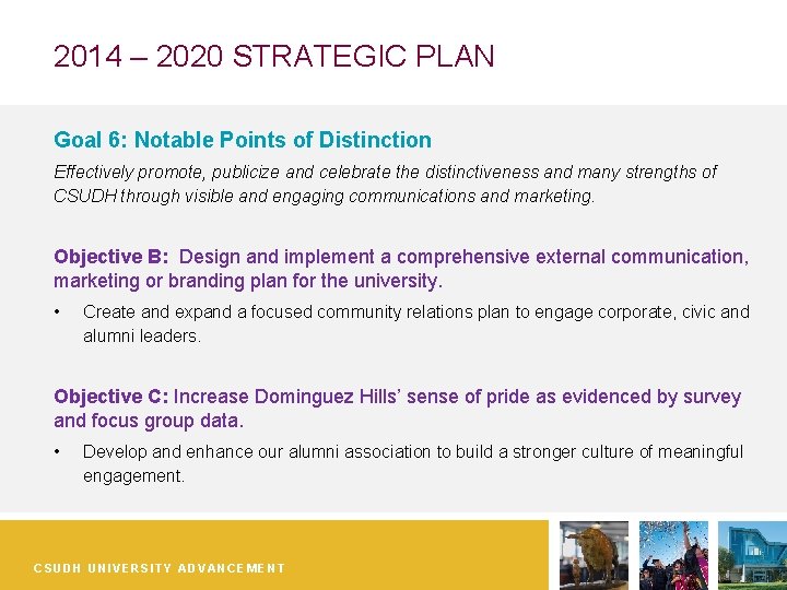 2014 – 2020 STRATEGIC PLAN Goal 6: Notable Points of Distinction Effectively promote, publicize