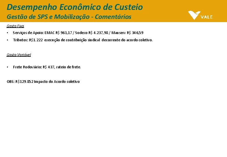 Desempenho Econômico de Custeio Gestão de SPS e Mobilização - Comentários Gasto Fixo •