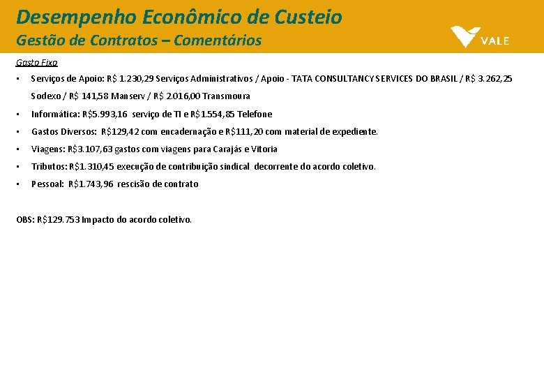 Desempenho Econômico de Custeio Gestão de Contratos – Comentários Gasto Fixo • Serviços de