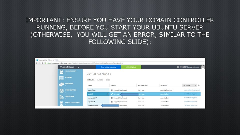IMPORTANT: ENSURE YOU HAVE YOUR DOMAIN CONTROLLER RUNNING, BEFORE YOU START YOUR UBUNTU SERVER