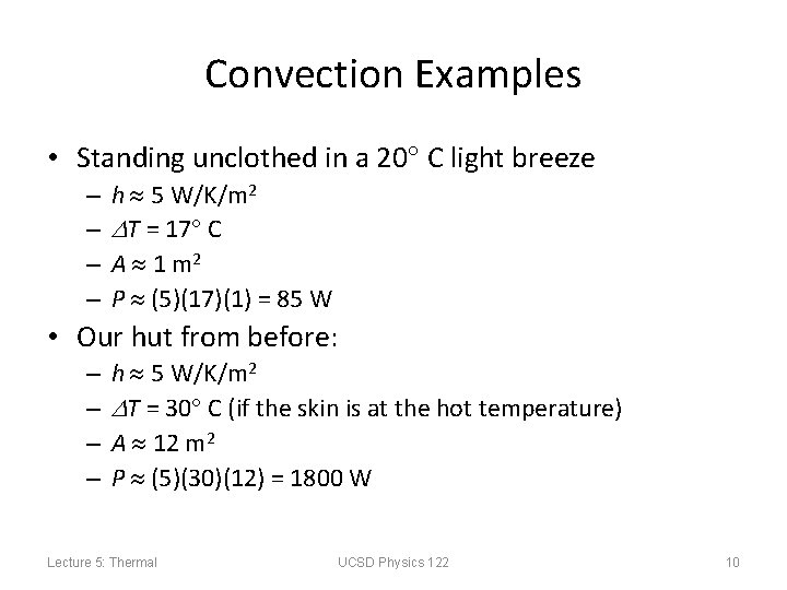 Convection Examples • Standing unclothed in a 20 C light breeze – – h