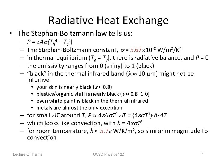 Radiative Heat Exchange • The Stephan-Boltzmann law tells us: – – – P =