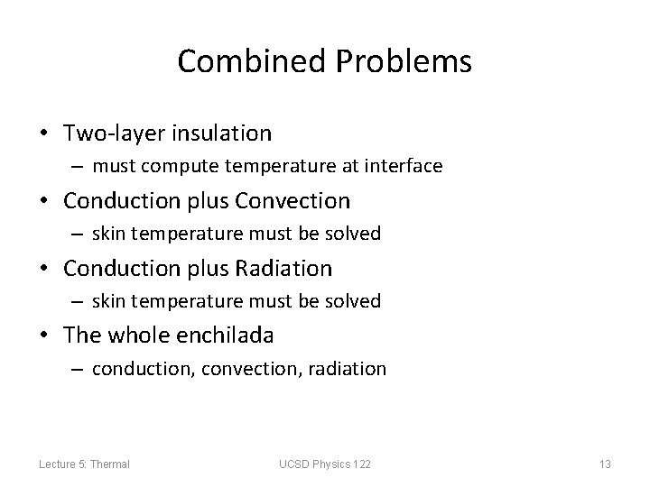 Combined Problems • Two-layer insulation – must compute temperature at interface • Conduction plus