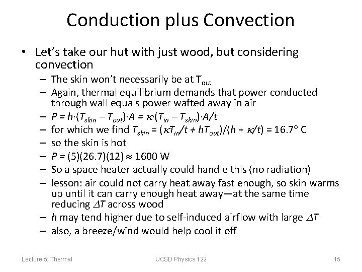 Conduction plus Convection • Let’s take our hut with just wood, but considering convection