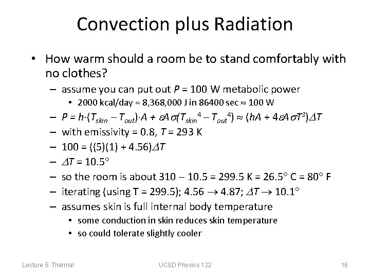 Convection plus Radiation • How warm should a room be to stand comfortably with