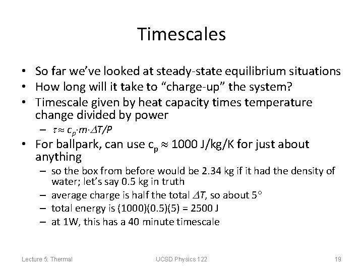 Timescales • So far we’ve looked at steady-state equilibrium situations • How long will
