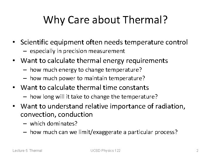 Why Care about Thermal? • Scientific equipment often needs temperature control – especially in