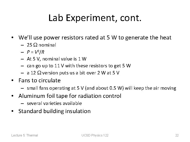 Lab Experiment, cont. • We’ll use power resistors rated at 5 W to generate