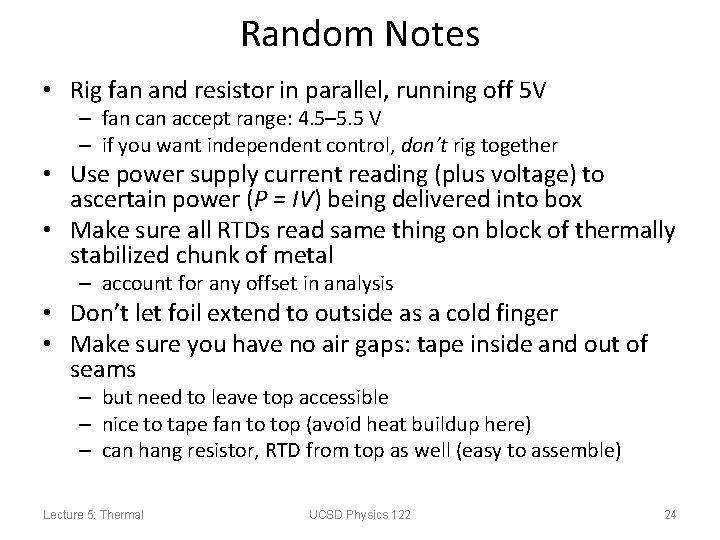 Random Notes • Rig fan and resistor in parallel, running off 5 V –