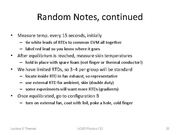 Random Notes, continued • Measure temp. every 15 seconds, initially – tie white leads