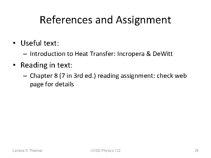 References and Assignment • Useful text: – Introduction to Heat Transfer: Incropera & De.