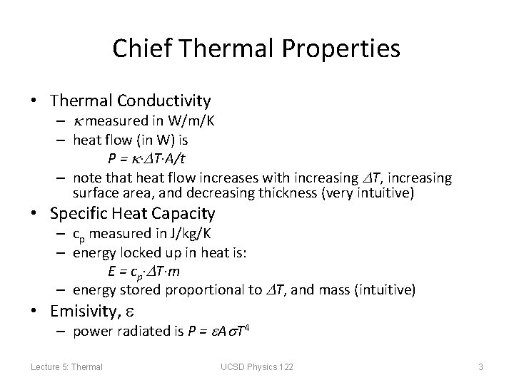 Chief Thermal Properties • Thermal Conductivity – measured in W/m/K – heat flow (in